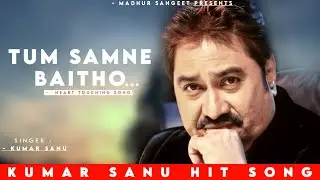 Tum Samne Baitho Mujhe Pyar Karne Do - Kumar Sanu | Yashwant | Kumar Sanu Hits Songs