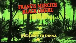 Francis Mercier, Black Uhuru – Welcome To Dinna | Insomniac Records