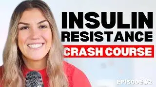 Insulin Resistance Crash Course: Everything You Need to Know and How to Reverse It! (Episode 2)