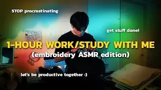 1 HOUR WORK / STUDY WITH ME (Embroidery ASMR Edition) - Chill Lofi Background Music