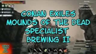 Conan Exiles Mounds of the Dead Specialist Brewing II