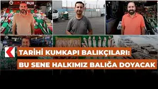 Tarihi Kumkapı Balıkçıları: Bu sene halkımız balığa doyacak