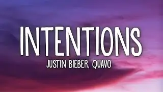 Justin Bieber - Intentions (Lyrics) ft. Quavo