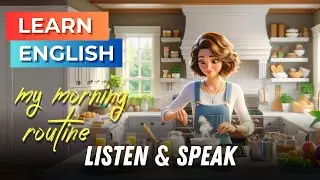 My Morning Routine | Improve Your English | English Listening Skills - Speaking Skills | Daily Life