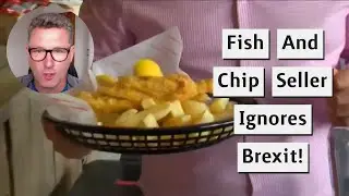 Fish And Chip Seller Explains £10 Meal But Ignores Brexit!