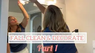 FALL 2024 CLEAN & DECORATE: Part 1