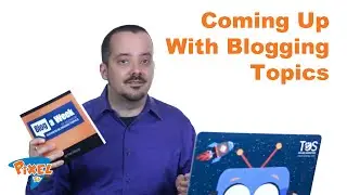 Coming Up With Blogging Topics - PixelTV, Ep. 10