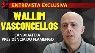 EXCLUSIVA: WALLIM VASCONCELLOS | CANDIDATO À PRESIDÊNCIA DO FLAMENGO