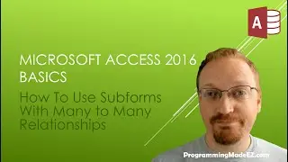 26. Learn Microsoft Access 2016:  How To Use Subforms With Many to Many Relationships