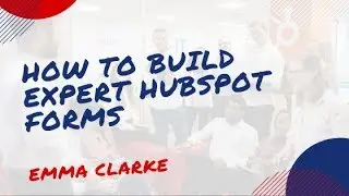 HubSpot Training - How to build HubSpot Forms