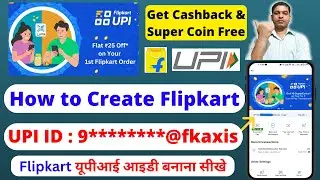 How to Create Flipkart UPI ID | Flipkart Upi ID Create | How to Add Bank Account to Flipkart UPI