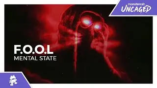 F.O.O.L - MENTAL STATE [Monstercat Release]