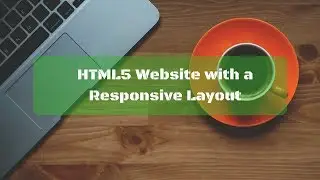 HTML5 Website With A Responsive Layout  - Part one | How to Create a Website