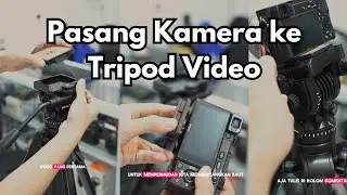 Cara Pasang Kamera ke Tripod Video - Panduan Pemula