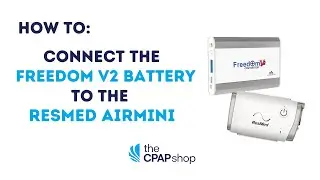 How To Connect the Freedom V2 Battery to the ResMed Airmini Travel CPAP Machine