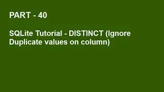 SQLite Tutorial Part 40  -  DISTINCT