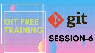 Git Free Training | Session 6