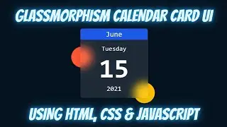 Glassmorphism Calendar Card  UI using HTML, CSS & JavaScript ???