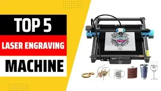 Top 5 Best Laser Engraving Machine 2024