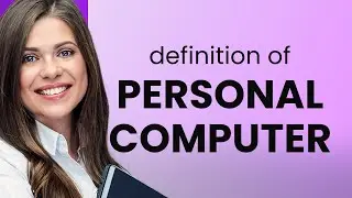 Personal computer — what is PERSONAL COMPUTER definition