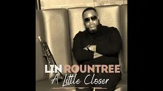 Lin Rountree - A Little Closer (Official Audio)