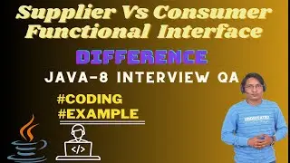 Explained Consumer and Supplier Functional Interface with Example | Supplier vs Consumer interface