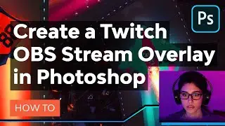 How to Create a Twitch OBS Stream Overlay in Photoshop