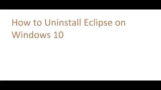 How to Uninstall Eclipse on windows 10