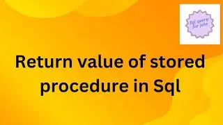 Return value of stored procedure in Sql |Sql Server|