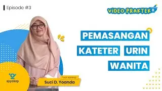 PERTEMUAN 13B 1 - VIDEO PRAKTEK KEPERAWATAN (PEMASANGAN KATETER URIN WANITA)