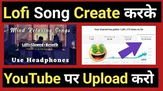 Earn ₹568,397 Per Month | Make Lofi Song | No Copyright Strike | Lofi Song Kaise bnaye