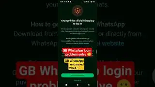 you need the official WhatsApp to login😱🔥|GB WhatsApp login problem solve😭|#shorts #gbwhatsapp