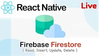 React native 2023 Live - Firebase Firestore [ Read, Insert, Update, Delete ]