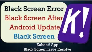 How to Fix Kahoot App Black Screen Error | After Android Update | Problem Solved in Android