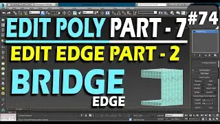 #74 | BRIDGE EDGE | EDIT POLY | EDIT EDGE | 3DS MAX FULL TUTORIAL FROM BASIC TO ADVANCE LEVEL |