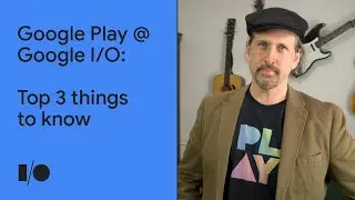 Top 3 things in Google Play | Android @ Google I/O 21