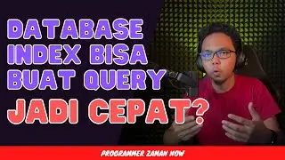 Kenapa Index Bisa Mempercepat Query Database?