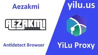 How to use Aezakmi Antidetect Browser with YiLu Proxy - yilu.us