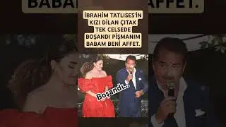 İBRAHİM TATLISES'İN KIZI DİLAN ÇITAK TEK CELSEDE BOŞANDI PİŞMANIM BABAM BENİ AFFET.