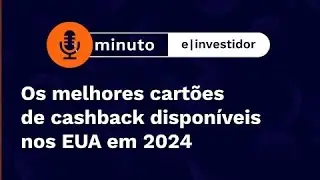 Os melhores cartões de cashback disponíveis nos EUA em 2024 | Minuto E-Investidor