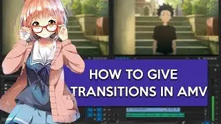 Learn How To Give Transitions To AMV In Premiere Pro CC 2017 || AMV Tutorial Adobe Premiere Pro CC