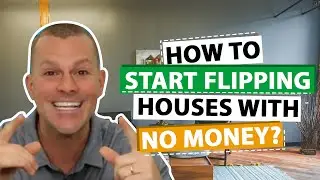 How To Start Flipping Houses With NO Money