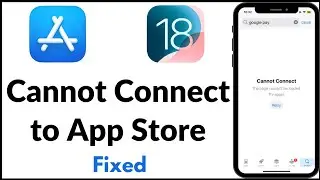 Cannot Connect to App Store iPhone | How to Fix Cannot Connect Problem in App Store