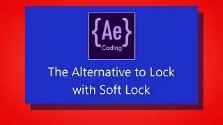 The Alternative to Locking Layer After Effects