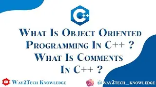 What is Object Oriented Programming in C++ |  Why We Use C++  | What is Comment and Explain Types.