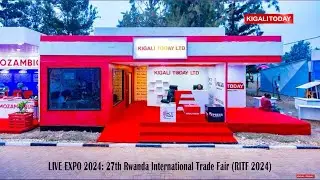 LIVE EXPO 2024: 27th Rwanda International Trade Fair (RITF 2024)