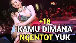 Lagu Joget Full Bass +18 ( KAMU DIMANA NGENTOT YU)