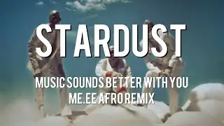 Stardust - Music Sounds Better With You (ME.EE Afro Remix)