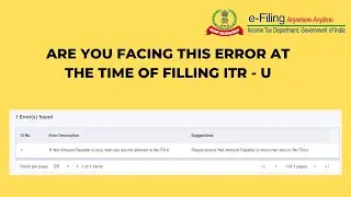 Facing Error at the time of Filing ITR-U || By Sudhanshu Singh