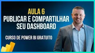 Aula 6 - Publicar e Compartilhar seu Dashboard Online - Curso de Power BI Gratuito